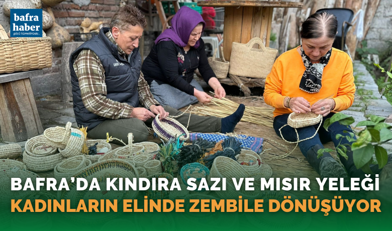 ‘Bafra zembili’ kadınların elinde şekilleniyor