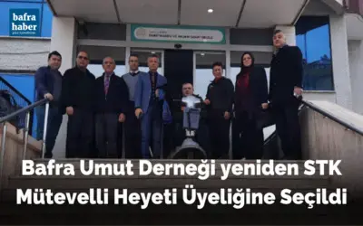 Bafra Umut Derneği Yeniden Stk Mütevelli Heyeti Üyeliğine Seçildi