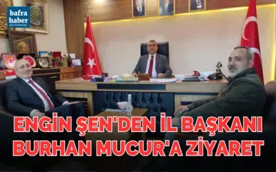 Engin Şen'den İl Başkanı Burhan Mucur'a Ziyaret