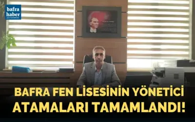 Bafra Fen Lisesinin Yönetici Atamaları Tamamlandı!