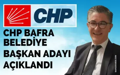 CHP Bafra Belediye Başkan Adayı Açıklandı