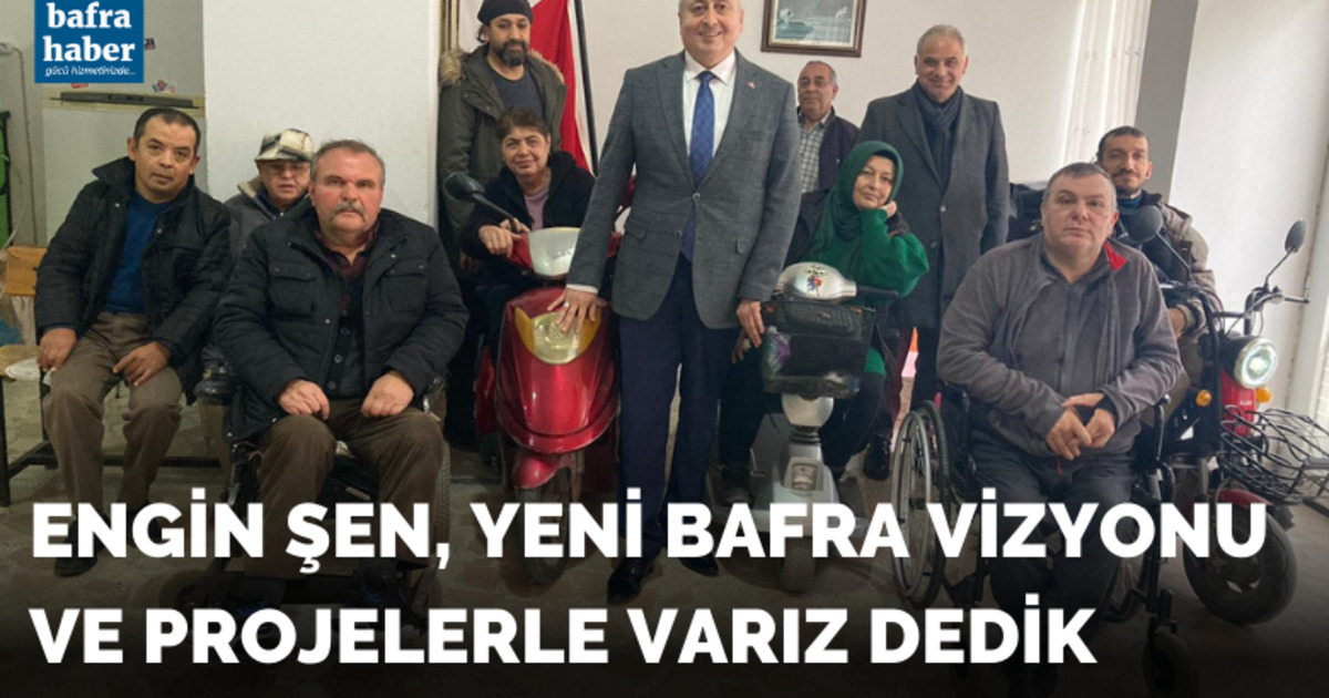 Engin Şen, Yeni Bafra Vizyonu Ve Projelerle Varız Dedik 