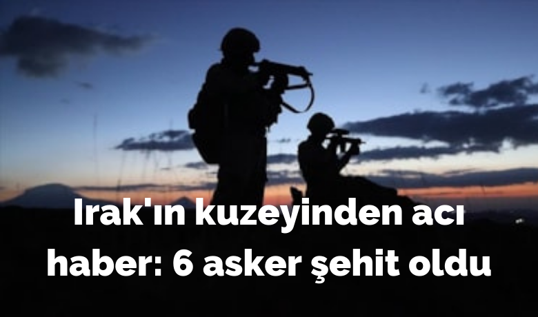 Irak'ın Kuzeyinden Acı Haber: 6 Asker Şehit Oldu - Irak'ın kuzeyinde bölücü terör örgütü mensupları tarafından yapılan saldırıda 6 asker şehit oldu. Saldırı sonrası, terör örgütü PKK hedeflerine yönelik düzenlenen hava harekatında 7 terörist etkisiz hale getirildi.