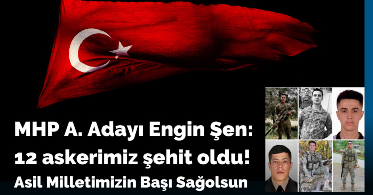 Mhp A. Adayı Engin Şen:  Asil Milletimizin Başı Sağolsun