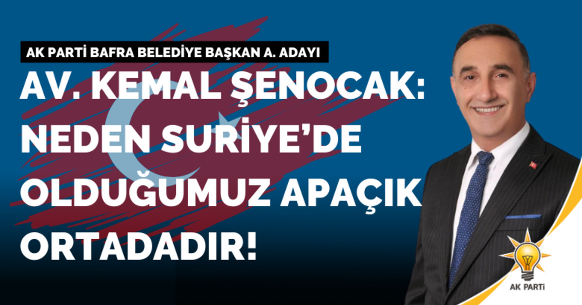 Kemal Şenocak: Neden Suriye’de Olduğumuz Apaçık Ortadadır!