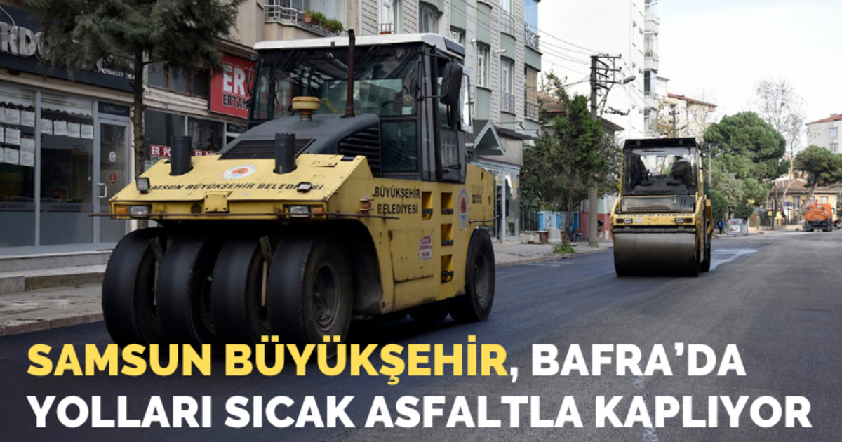 Samsun Büyükşehir, Bafra’da yolları sıcak asfaltla kaplıyor
