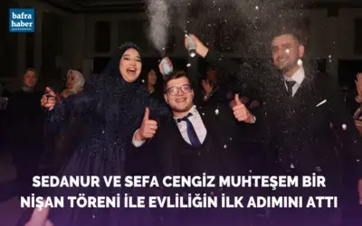 Sedanur Ve Sefa Cengiz Muhteşem Bir Nişan Töreni İle Evliliğin İlk Adımını Attı