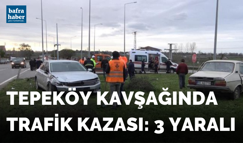 Tepeköy Kavşağında trafik kazası 3 yaralı - Samsun’un 19 Mayıs ilçesinde iki otomobilin çarpıştığı trafik kazasında 3 kişi yaralandı.