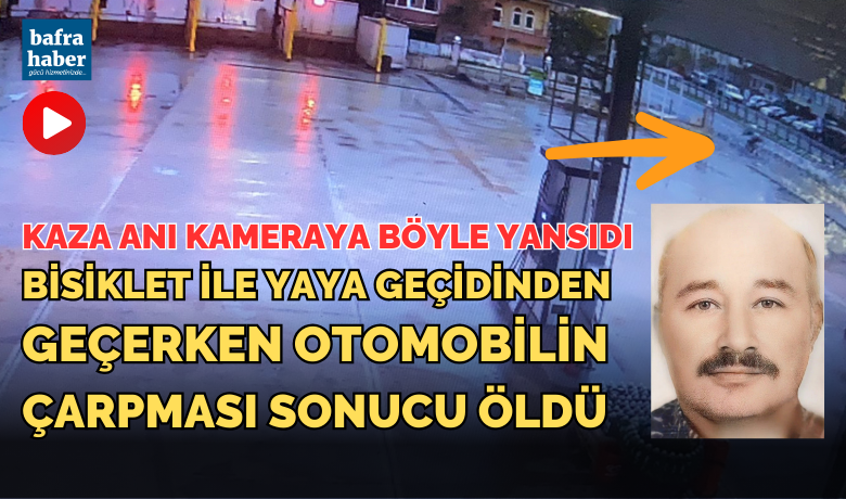 Bafra Opet Önündeki Ölümlü Kaza Kameraya Böyle Yansıdı