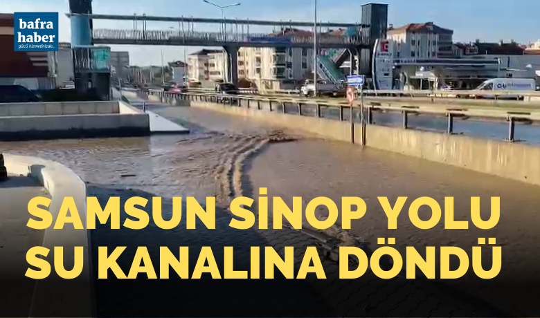 Samsun-sinop Yolu Su Kanalına Döndü