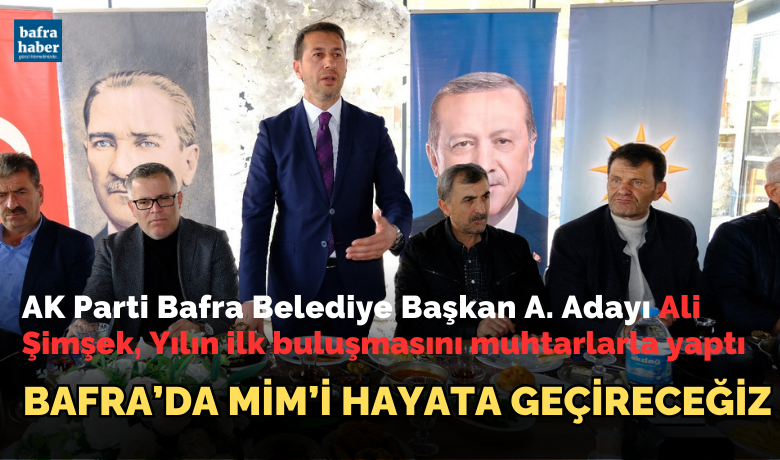 Ali Şimşek: Bafra’da Mim’i Hayata Geçireceğiz