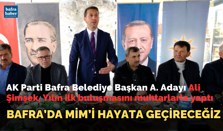 Ali Şimşek: Bafra’da Mim’i Hayata Geçireceğiz - Bafra Belediye Başkan A. Adayı Ali Şimşek, 2024 yılının ilk gününde muhtarlarla kahvaltıda bir araya geldi.