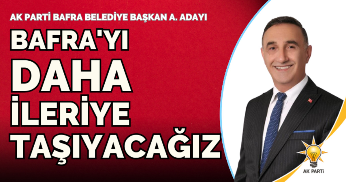 Bafra'yı Daha İleriye Taşıyacağız
