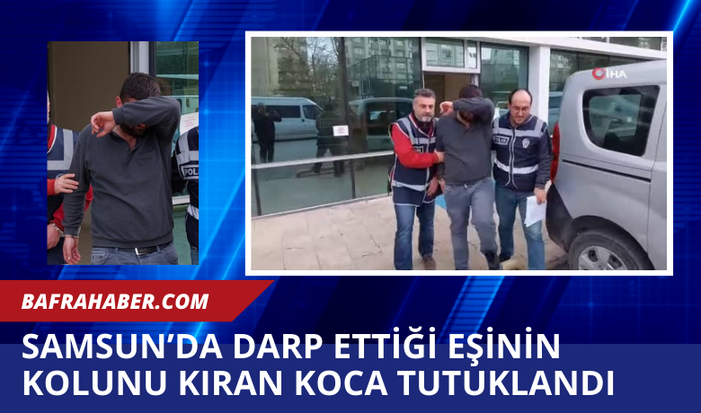 Darp ettiği eşinin kolunu kıran koca tutuklandı