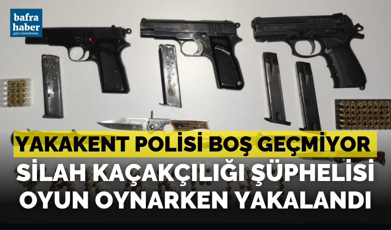 Silah kaçakçılığı şüphelisi oyun oynarken yakalandı