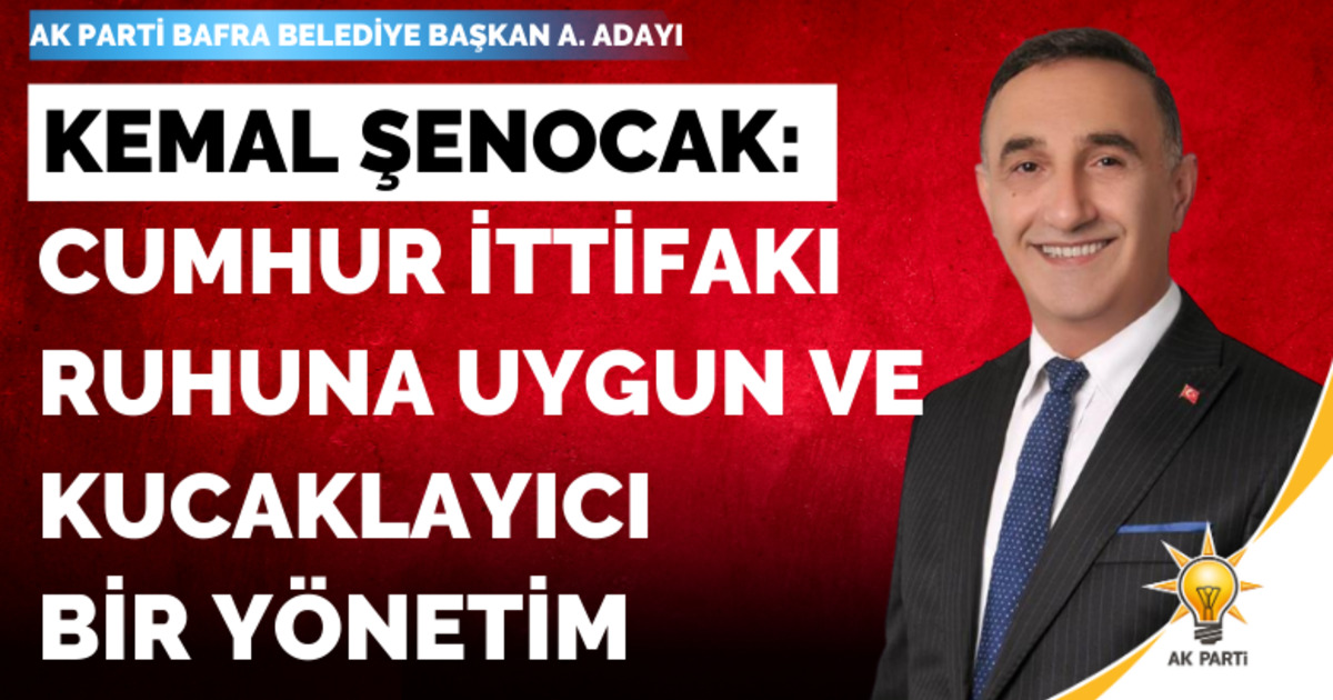 Kemal Şenocak: Cumhur İttifakı Ruhuna Uygun Ve Kucaklayıcı Bir Yönetim