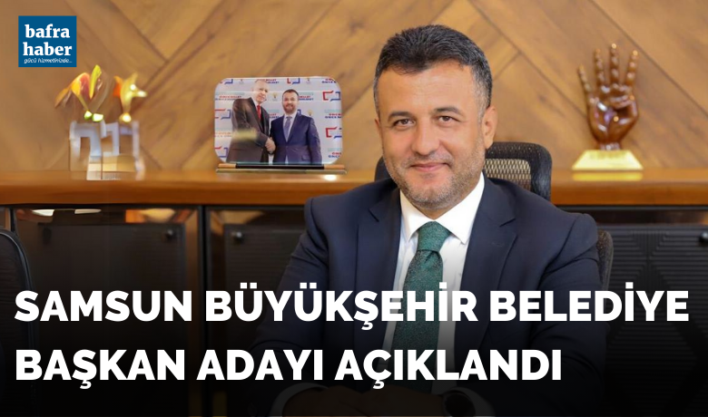 Samsun AK Parti BüyükşehirBelediye Başkan Adayı Açıklandı - Samsun'un AK Parti Büyükşehir Belediye Başkan adayı AK Parti Genel Başkanı ve Cumhurbaşkanı Recep Tayyip Erdoğan  tarafından açıklandı