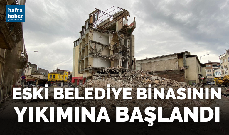 Eski Belediye Binasının Yıkımına Başlandı
