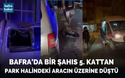 Bafra'da bir şahıs 5. kattan park halindeki aracın üzerine düştü