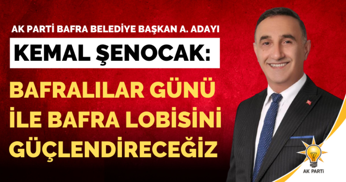 Av. Kemal Şenocak: Bafralılar Günü İle Bafra Lobisini Güçlendireceğiz