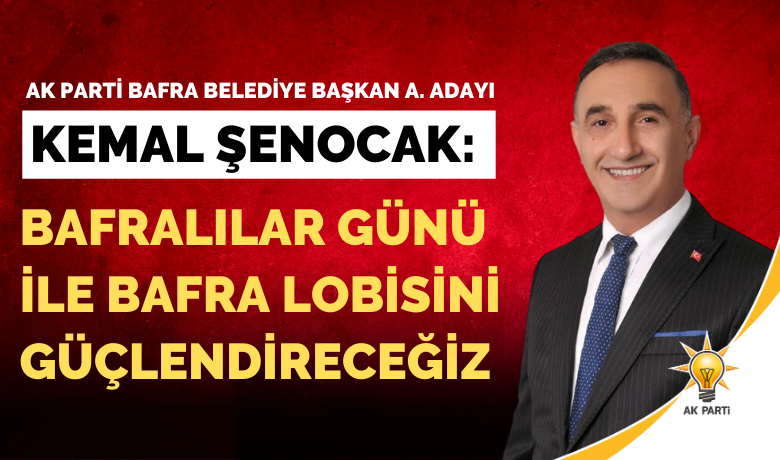 Av. Kemal Şenocak: BafralılarGünü İle Bafra Lobisini Güçlendireceğiz - AK Parti Bafra Belediye Başkan Adayı Av. Kemal Şenocak, Bafralılar Günü düzenleyerek, tüm Bafralıları buluşturacağını ve Bafra lobisini güçelendireceğini ifade etti.