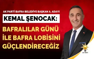 Av. Kemal Şenocak: Bafralılar Günü İle Bafra Lobisini Güçlendireceğiz