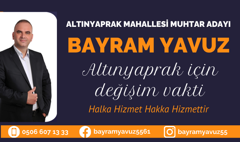 Altınyaprak Mahallesi Muhtar Adayı Bayram Yavuz 