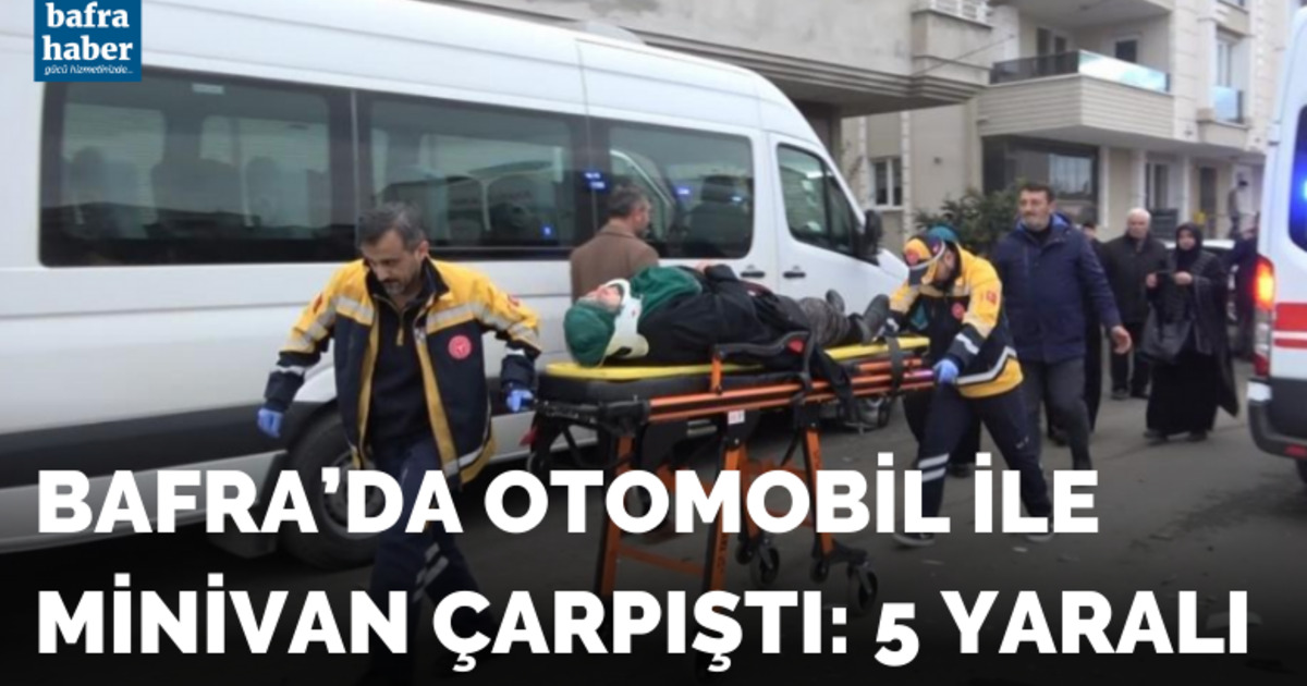 Bafra’da otomobil ile minivan çarpıştı: 5 yaralı