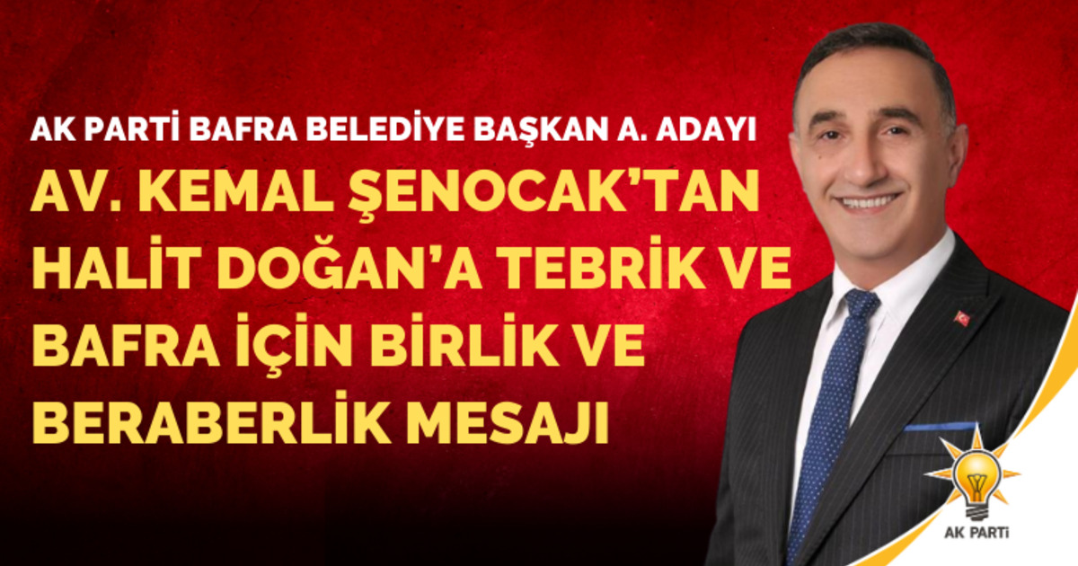 Av. Kemal Şenocak’tan Halit Doğan’a Tebrik Ve  Bafra İçin Birlik Ve Beraberlik Mesajı