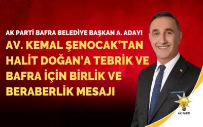 Av. Kemal Şenocak’tan Halit Doğan’a Tebrik Ve  Bafra İçin Birlik Ve Beraberlik Mesajı