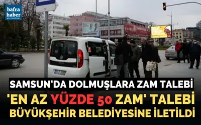 Samsun’da dolmuşlara zam talebi