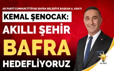 Av. Kemal Şenocak: Akıllı Şehir Bafra Hedefliyoruz