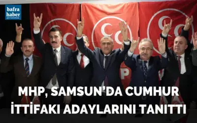 MHP, Samsun’da Cumhur İttifakı adaylarını tanıttı