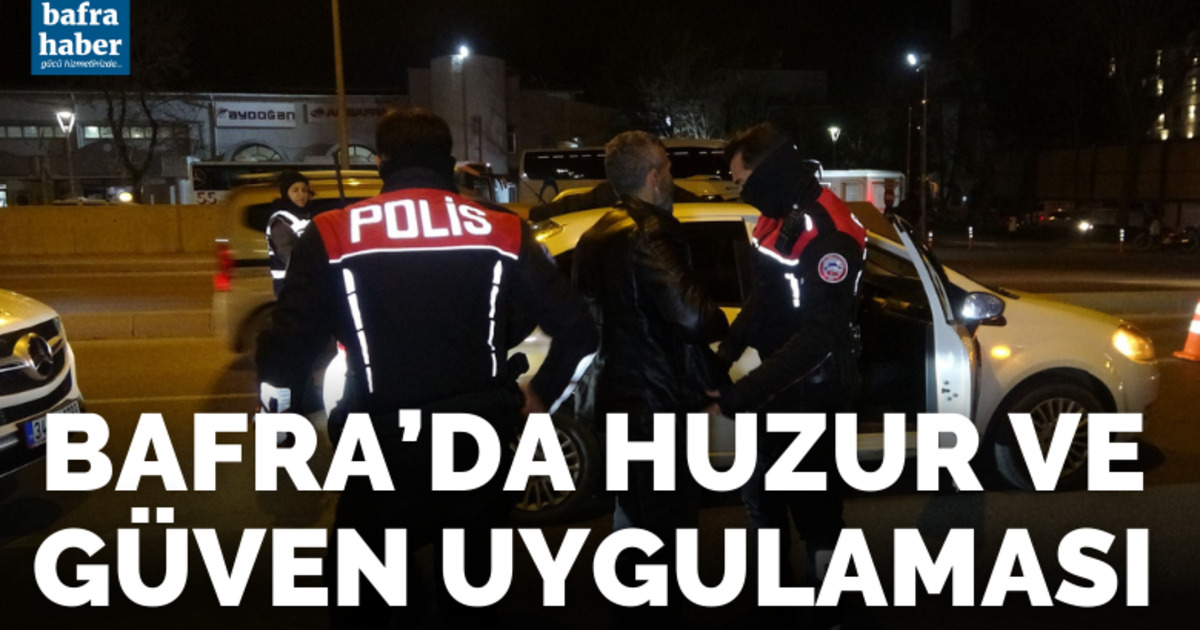 Bafra'da huzur ve güven uygulaması