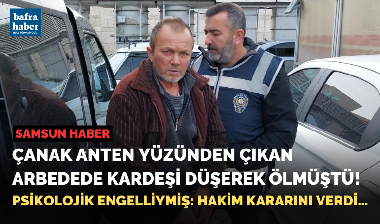 Çanak anten kavgasında kardeşi ölenağabeyle ilgili hakim kararını verdi - Samsun’da çanak antenle ilgili çıkan tartışma ve arbede sırasında kardeşi çatıdan düşerek hayatını kaybeden ağabeye mahkemece elektronik kelepçeli ev hapsi verildi.