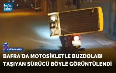Bafra'da Motosikletle Buzdolabı Taşıyan Sürücü Böyle Görüntülendi