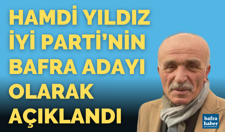 Hamdi Yıldız, İYİ PartiBelediye Başkan Adayı olarak açıklandı - İYİ Parti, 31 Mart 2024 yerel seçim Bafra Belediye Başkan adayını belirledi. 