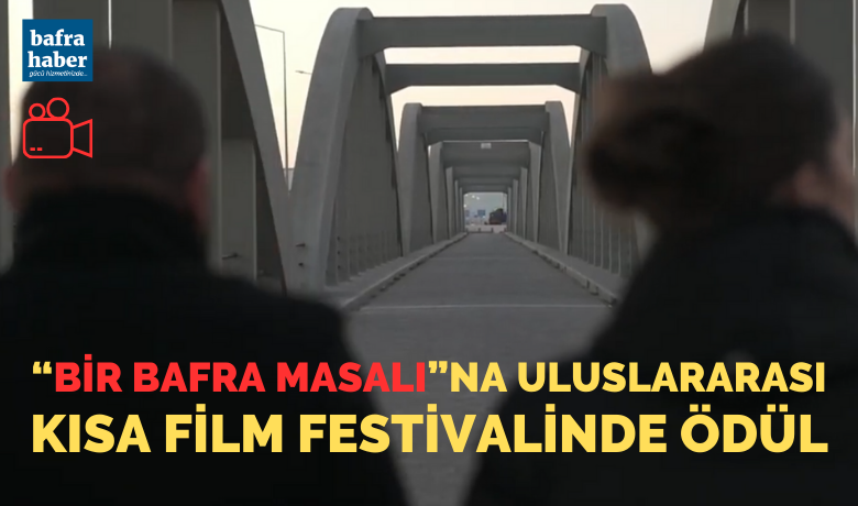 Bir Bafra Masalı’na Uluslararası Kısa Film Festivalinde Ödül
