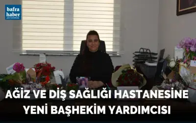 Ağiz Ve Diş Sağlığı  Hastanesine Yeni Başhekim Yardımcısı