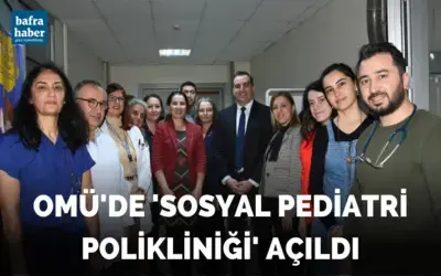 OMÜ’de ’Sosyal Pediatri Polikliniği’ açıldı