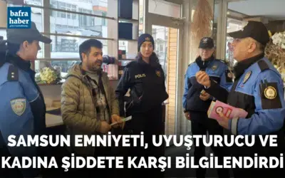 Samsun emniyeti, uyuşturucu ve kadına şiddete karşı bilgilendirdi