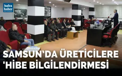 Samsun’da üreticilere ’hibe’ bilgilendirmesi