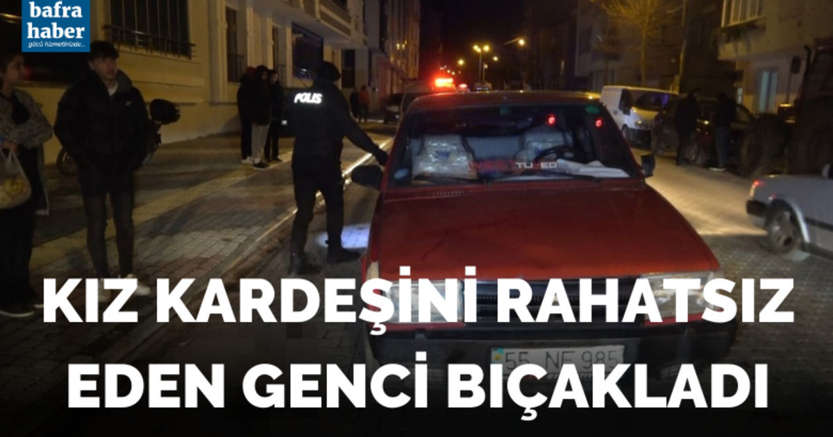 Kız kardeşini rahatsız eden genci bıçakladı