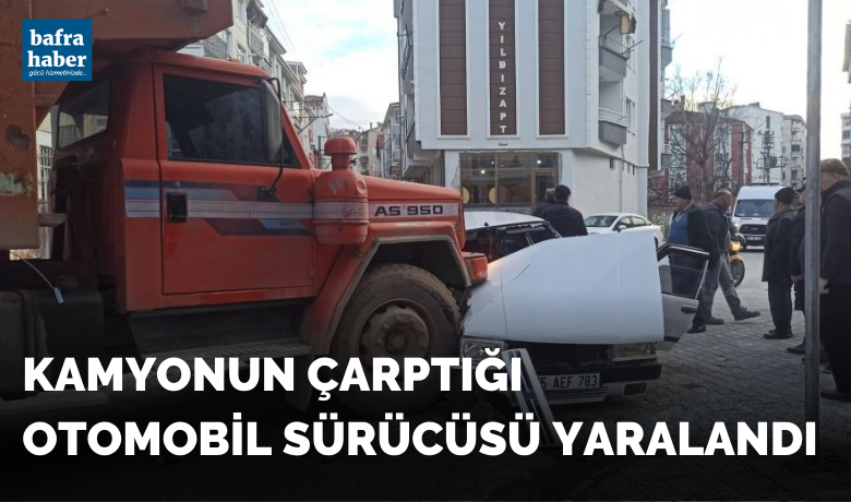 Kamyonun çarptığı otomobil sürücüsü yaralandı
