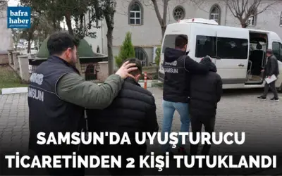 Samsun’da uyuşturucu ticaretinden 2 kişi tutuklandı
