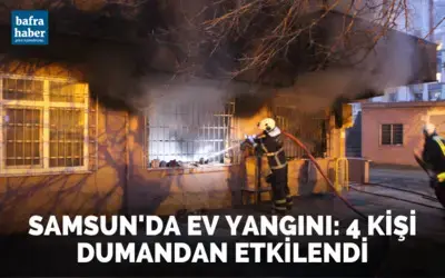 Samsun’da ev yangını: 4 kişi dumandan etkilendi