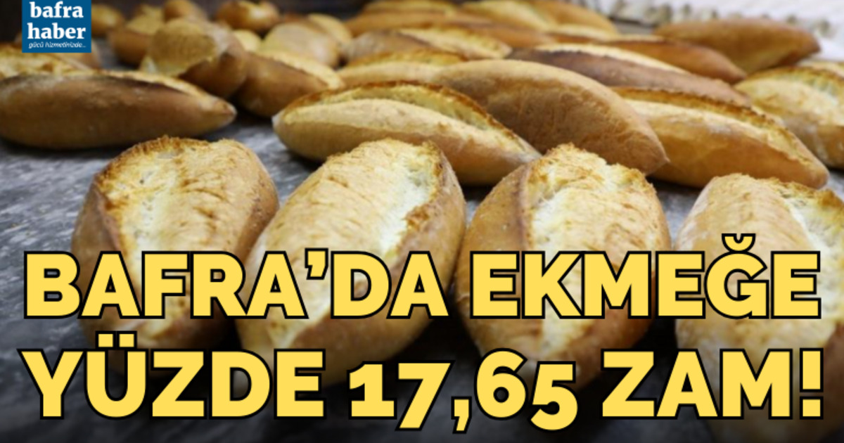 Bafra’da ekmeğe yüzde 17,65 zam!