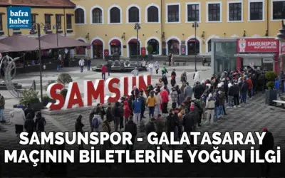 Samsunspor - Galatasaray maçının biletlerine yoğun ilgi