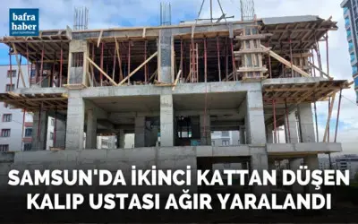 Samsun’da ikinci kattan düşen kalıp ustası ağır yaralandı