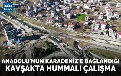 Anadolu’nun Karadeniz’e bağlandığı kavşakta hummalı çalışma